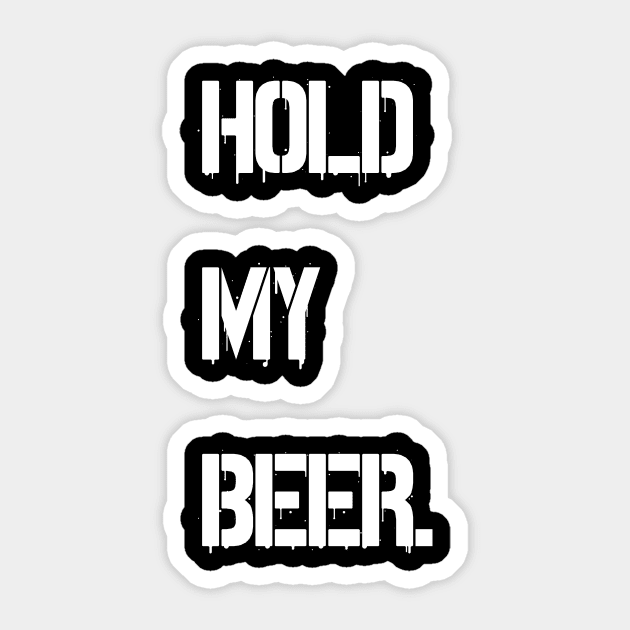 hold my beer Sticker by Horisondesignz